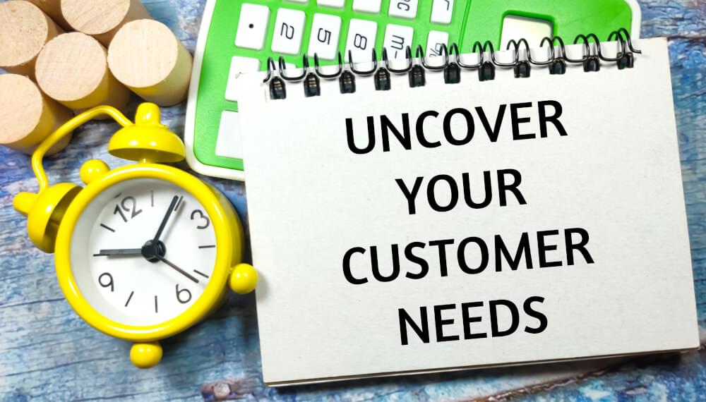 Understand Customer Needs